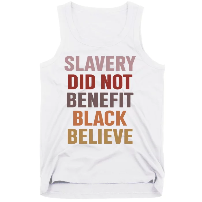 Slavery Did Not Benefit Black Believe Tank Top