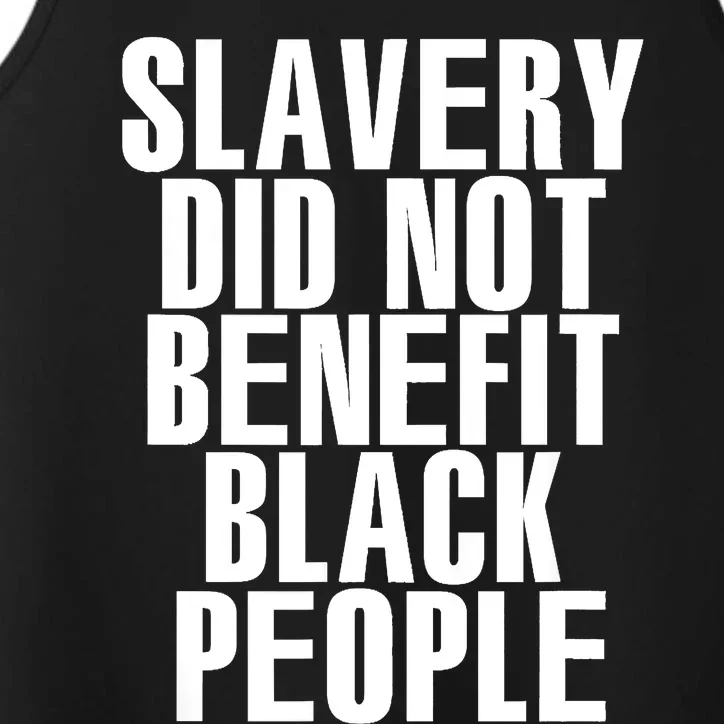 Slavery Did Not Benefit Black People Tee Performance Tank