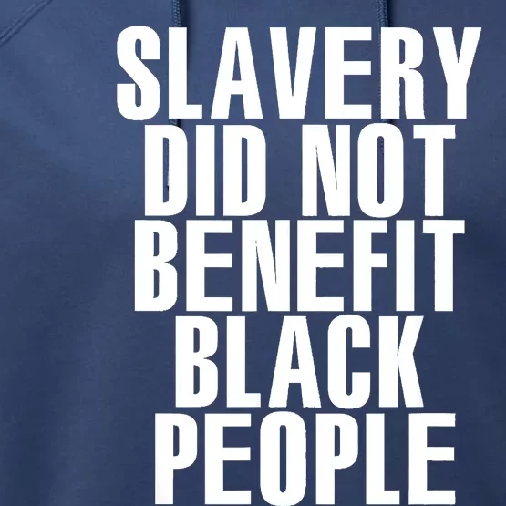 Slavery Did Not Benefit Black People Tee Performance Fleece Hoodie