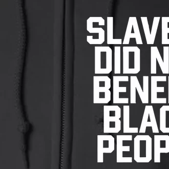 Slavery Did Not Benefit Black People Full Zip Hoodie