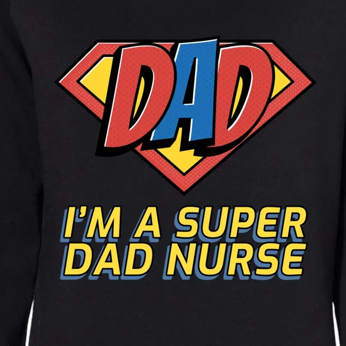 Super Dad Nurse Gift Womens California Wash Sweatshirt