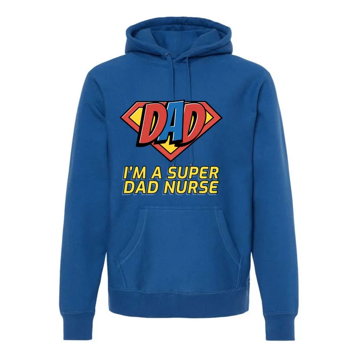 Super Dad Nurse Gift Premium Hoodie