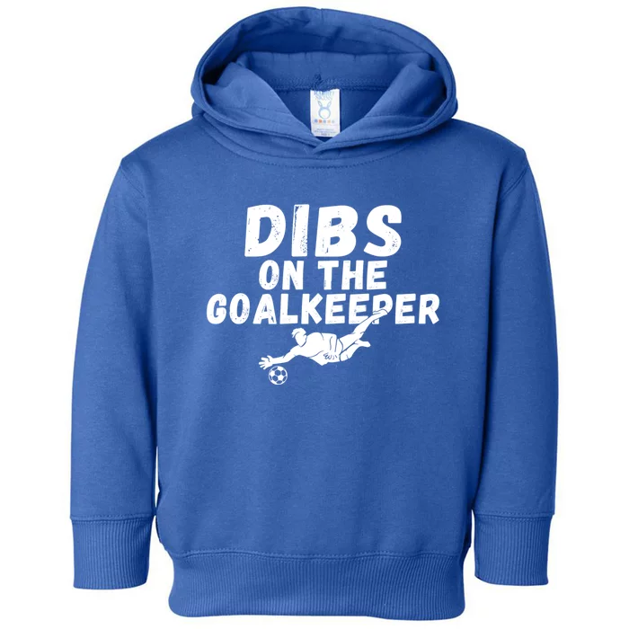 Soccer Dibs On The Goalkeeper Gift Toddler Hoodie