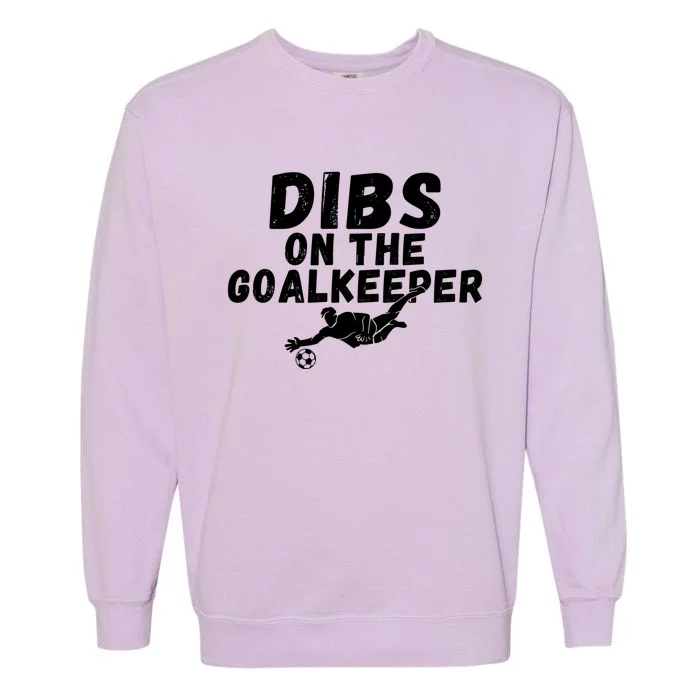 Soccer Dibs On The Goalkeeper Gift Garment-Dyed Sweatshirt