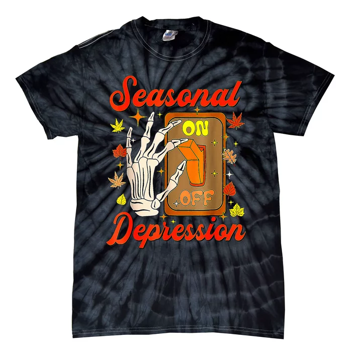 Seasonal Depression On Off Fall Quote Autumn Leaves Tie-Dye T-Shirt