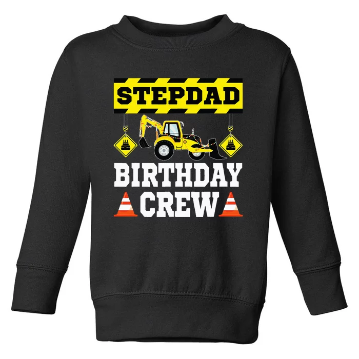 Step Dad Of the Birthday Crew Construction Family Toddler Sweatshirt