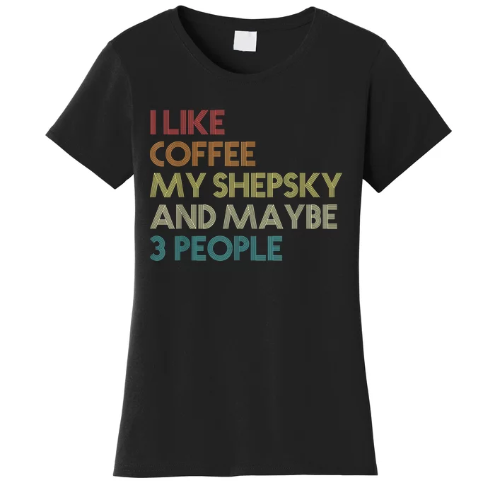 Shepsky Dog Owner Coffee Lovers Quote Vintage Retro Women's T-Shirt