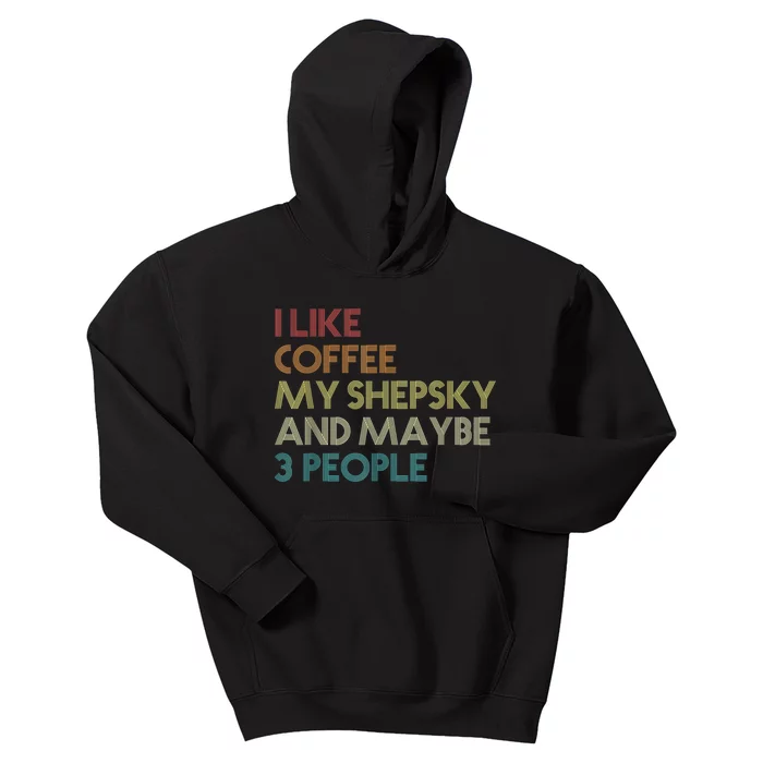 Shepsky Dog Owner Coffee Lovers Quote Vintage Retro Kids Hoodie