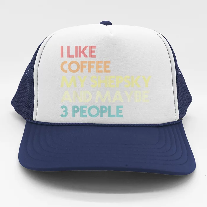 Shepsky Dog Owner Coffee Lovers Quote Vintage Retro Trucker Hat