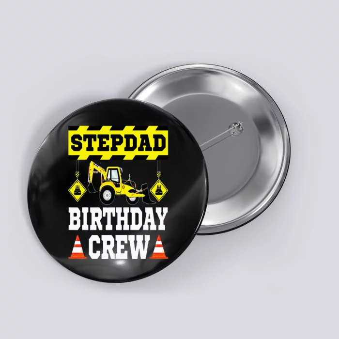 Step Dad Of the Birthday Crew Construction Family Matching Button