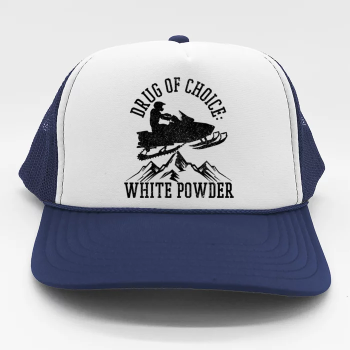 Snowmobile Drug Of Choice: White Powder Funny Gift Trucker Hat