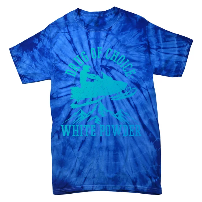 Snowmobile Drug Of Choice: White Powder Funny Gift Tie-Dye T-Shirt