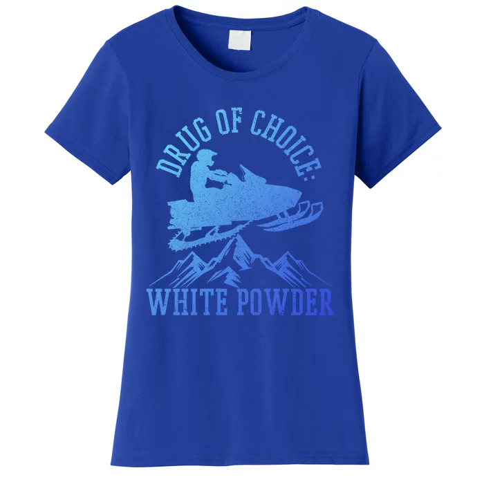 Snowmobile Drug Of Choice: White Powder Funny Gift Women's T-Shirt