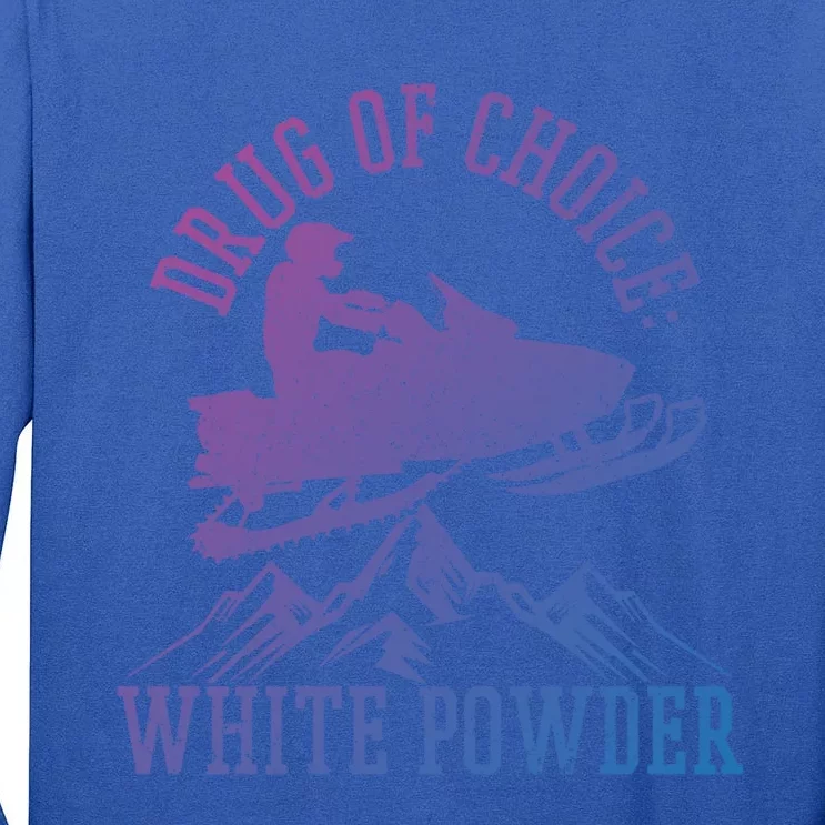 Snowmobile Drug Of Choice: White Powder Funny Gift Tall Long Sleeve T-Shirt