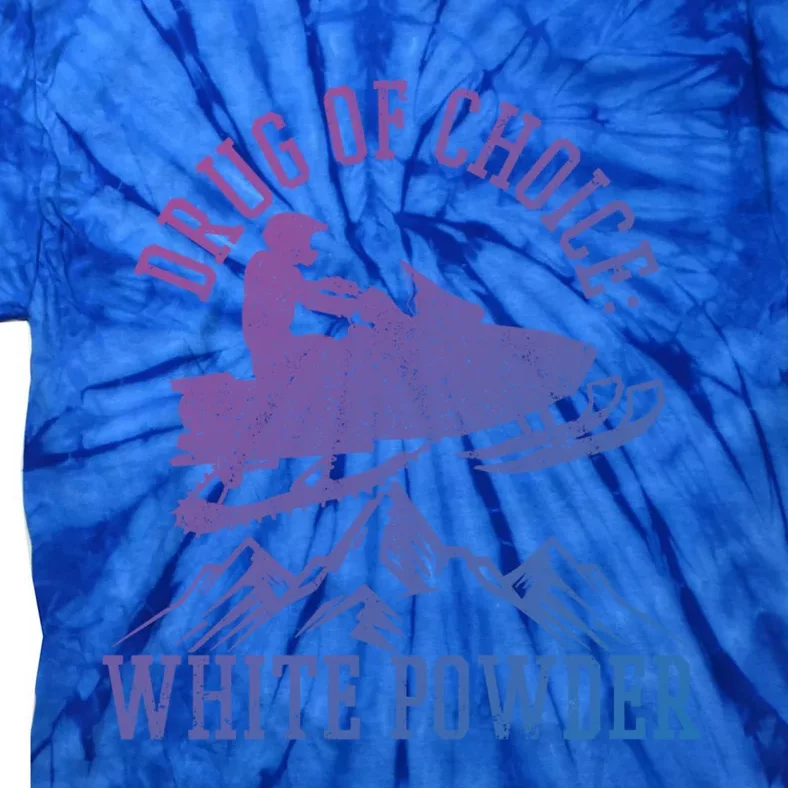 Snowmobile Drug Of Choice: White Powder Funny Gift Tie-Dye T-Shirt