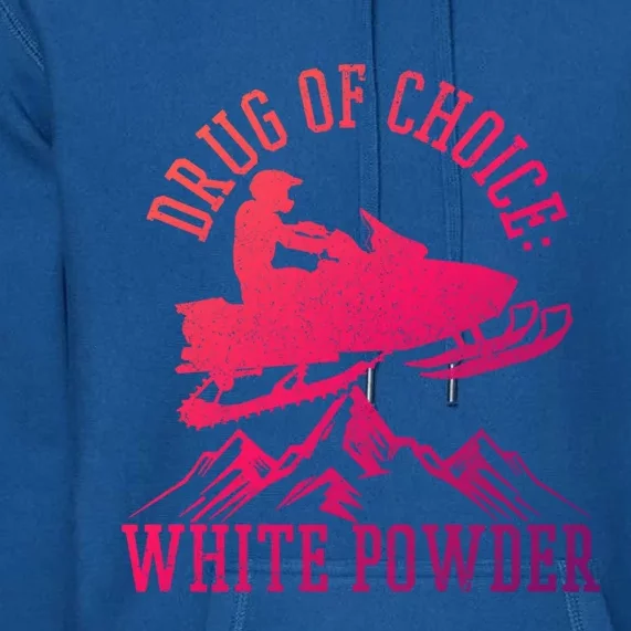 Snowmobile Drug Of Choice: White Powder Funny Gift Premium Hoodie