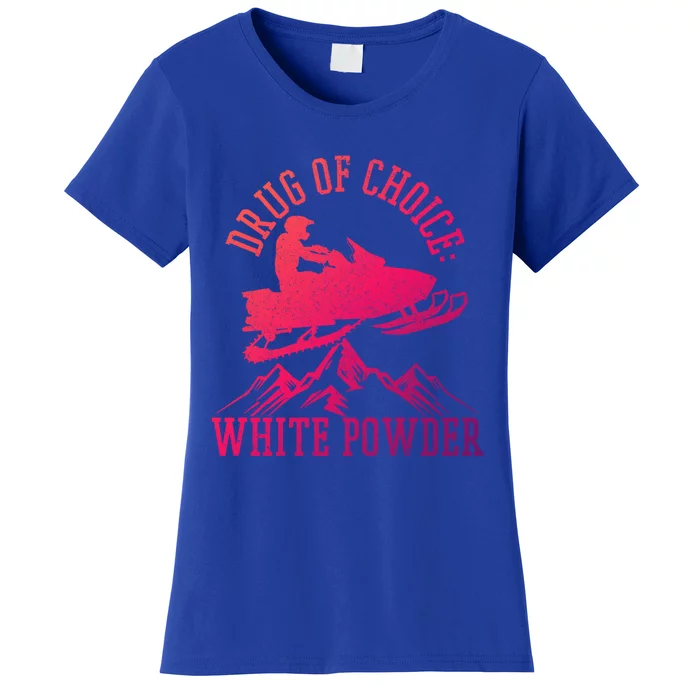 Snowmobile Drug Of Choice: White Powder Funny Gift Women's T-Shirt