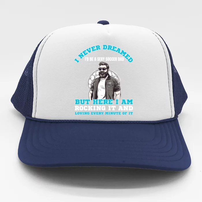 Soccer Dad Of Soccer Player Soccer Father For Fathers Day Cool Gift Trucker Hat