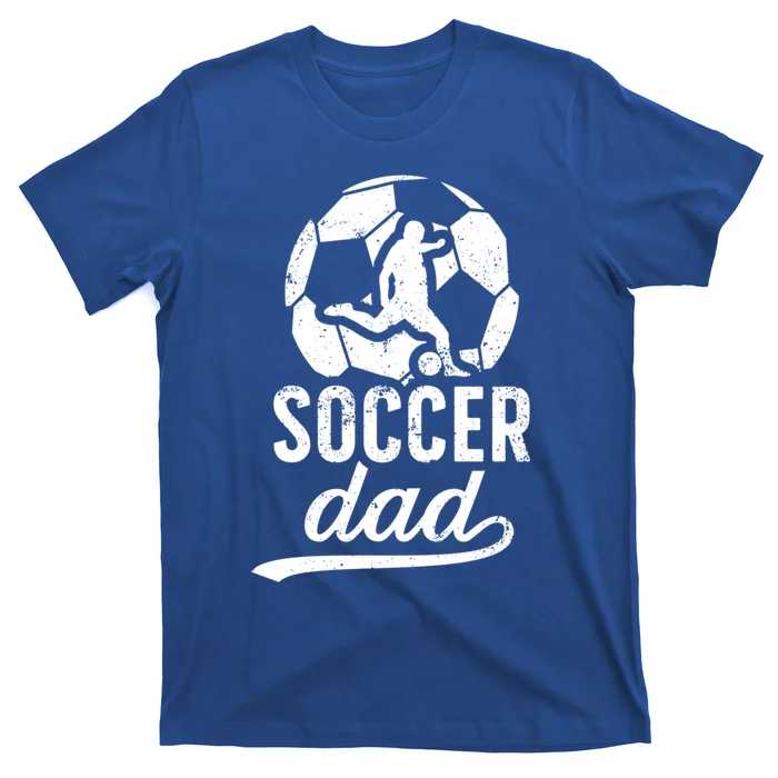 Soccer Dad Of A Soccer Player Dad Soccer Father Gift T-Shirt