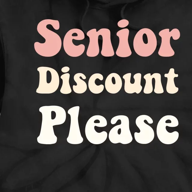 Senior Discount Please Tie Dye Hoodie