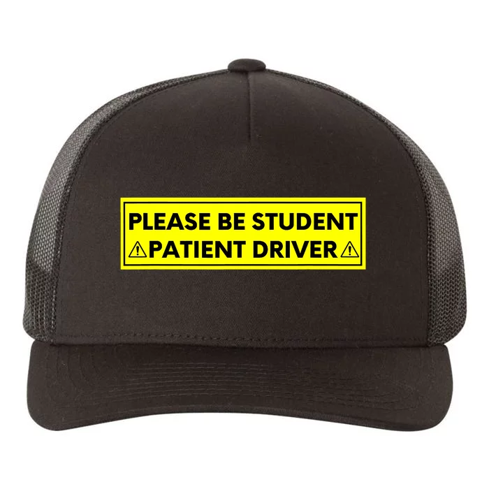 Student Driver Please Be Patient Funny Quote Yupoong Adult 5-Panel Trucker Hat