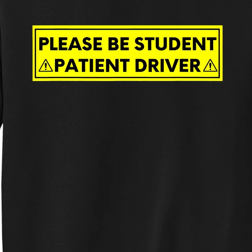 Student Driver Please Be Patient Funny Quote Sweatshirt