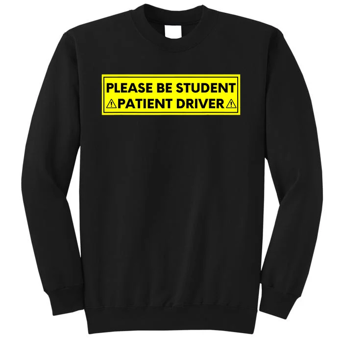 Student Driver Please Be Patient Funny Quote Sweatshirt