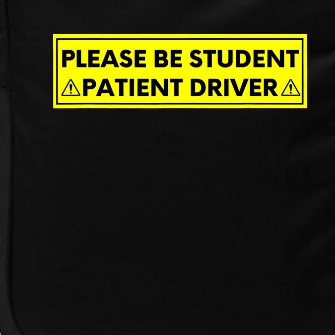 Student Driver Please Be Patient Funny Quote Impact Tech Backpack