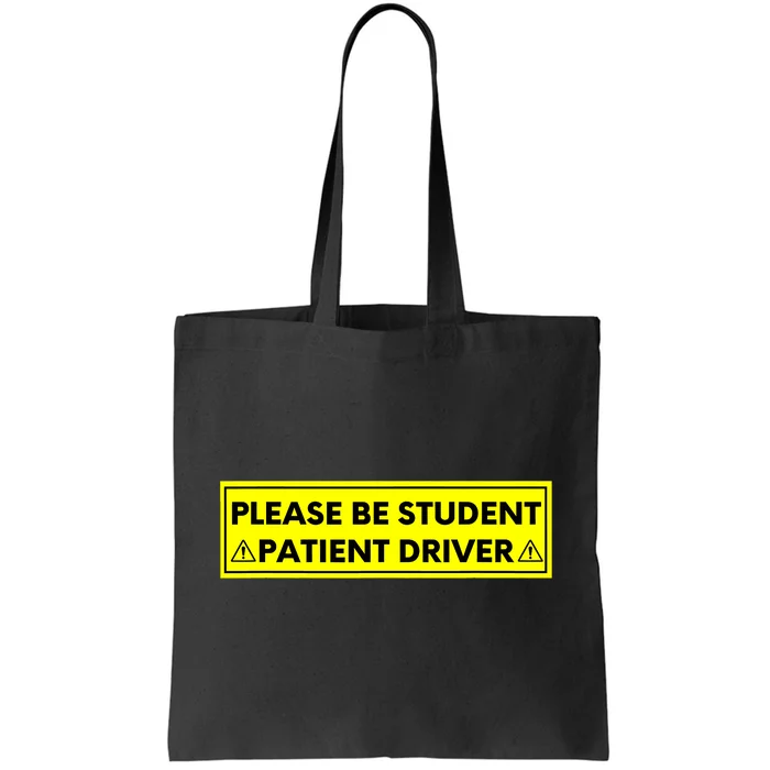 Student Driver Please Be Patient Funny Quote Tote Bag