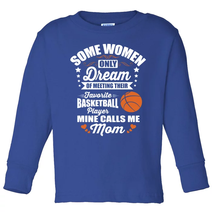 Some Dream Proud Basketball Mom Gift Toddler Long Sleeve Shirt