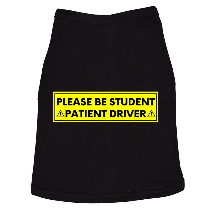 Student Driver Please Be Patient Funny Quote Doggie Tank