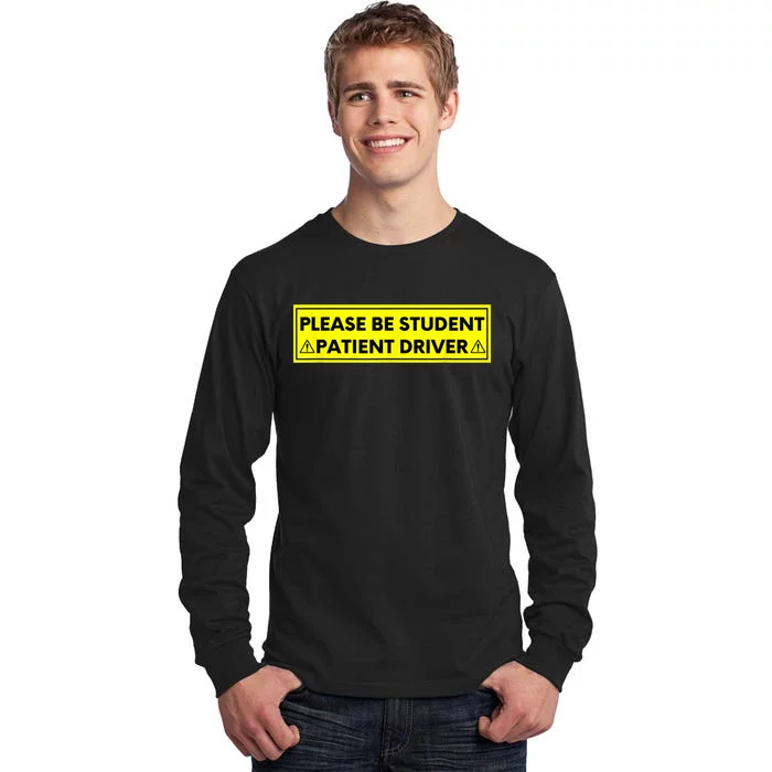 Student Driver Please Be Patient Funny Quote Tall Long Sleeve T-Shirt