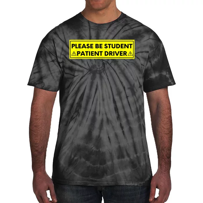 Student Driver Please Be Patient Funny Quote Tie-Dye T-Shirt