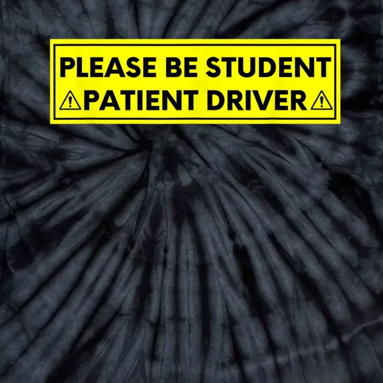 Student Driver Please Be Patient Funny Quote Tie-Dye T-Shirt