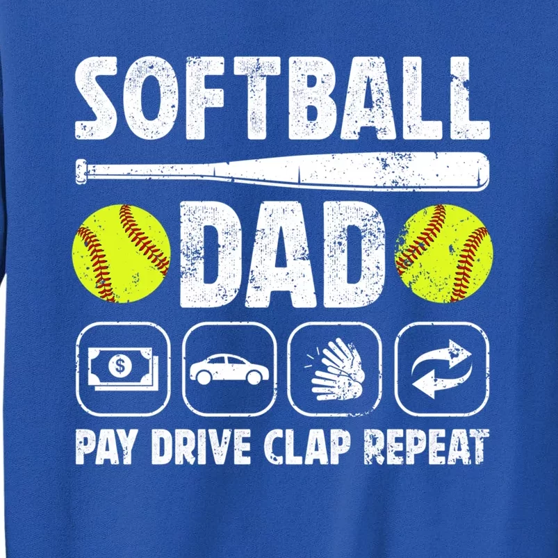 Softball Dad Pay Drive Clap Dad Of A Softball Player Father Cool Gift Tall Sweatshirt