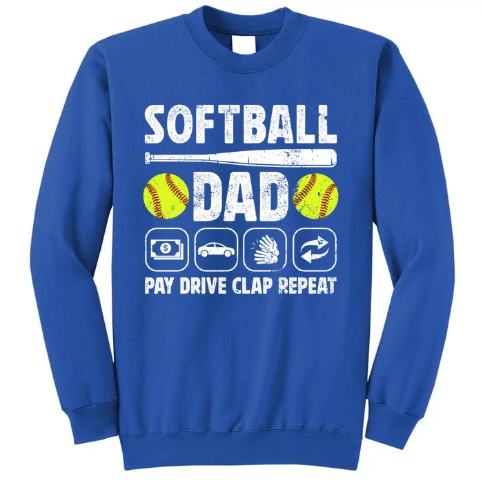 Softball Dad Pay Drive Clap Dad Of A Softball Player Father Cool Gift Tall Sweatshirt