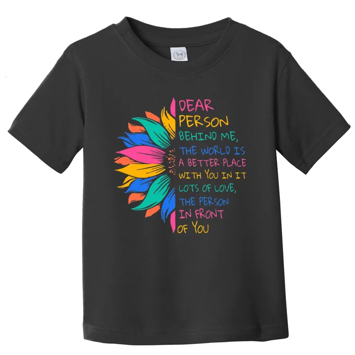 Sunflower Dear Person Behind Me The World Is A Better Place Toddler T-Shirt