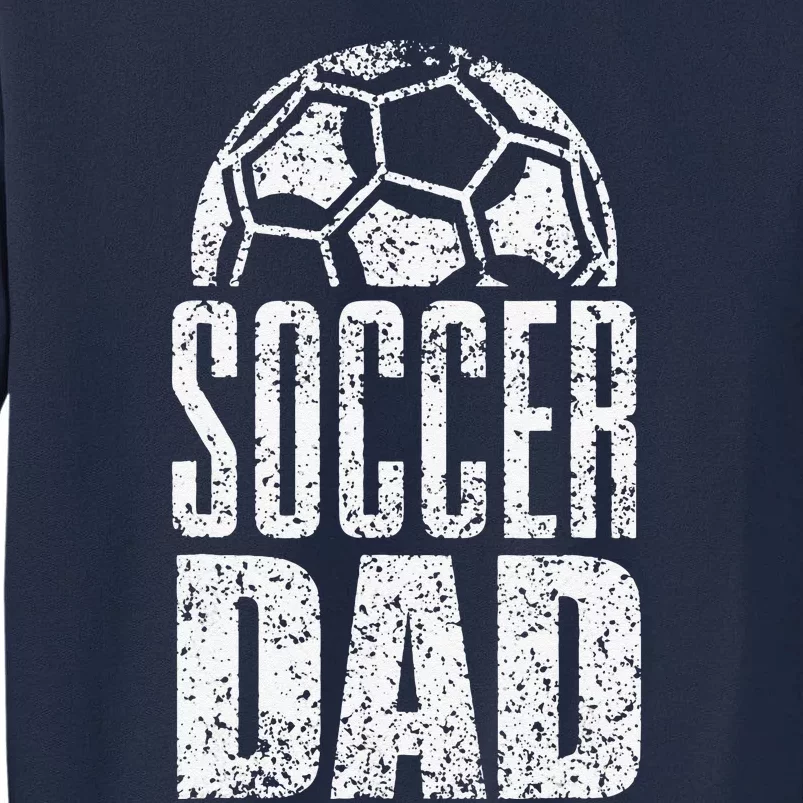 Soccer Dad Player Daddy Father Day Daddy Gift Funny Tall Sweatshirt