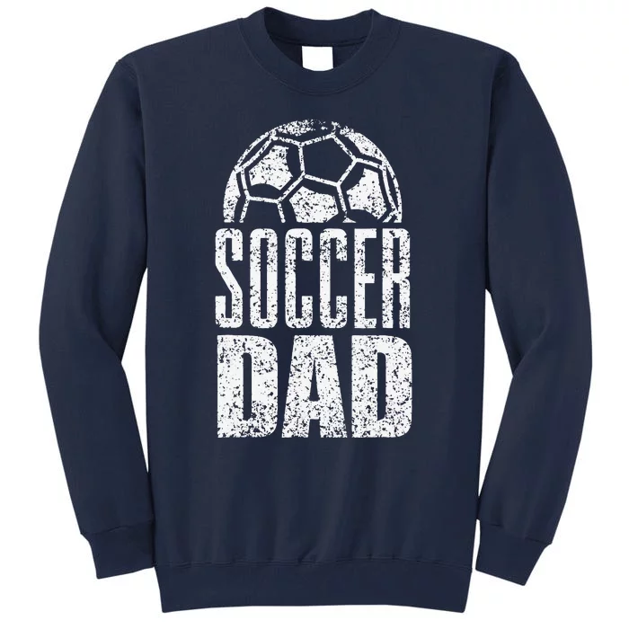 Soccer Dad Player Daddy Father Day Daddy Gift Funny Tall Sweatshirt