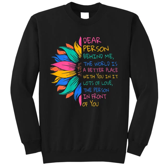 Sunflower Dear Person Behind Me The World Is A Better Place Tall Sweatshirt