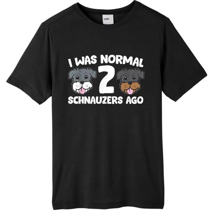 Schnauzer Dog Pet I Was Normal 2 Schnauzers Ago ChromaSoft Performance T-Shirt