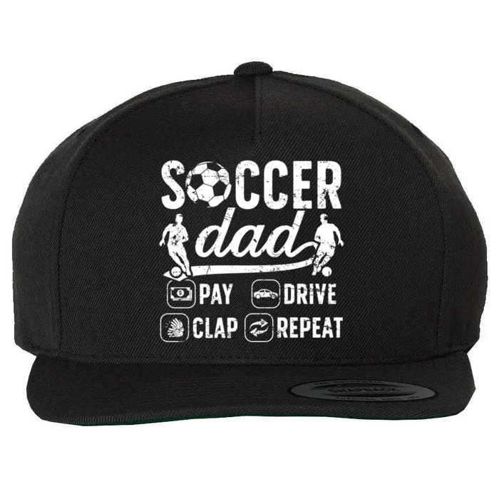 Soccer Dad Pay Drive Clap Dad Of A Soccer Player Father Gift Wool Snapback Cap