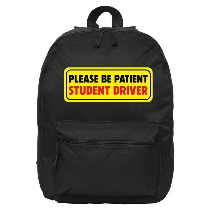 Student Driver Please Be Patient New Drivers Safety Warning Rookie Driver 16 in Basic Backpack