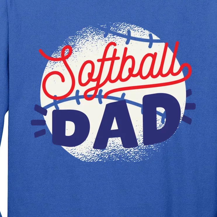 Softball Dad Proud Father Parent Quote Saying Gift Tall Long Sleeve T-Shirt