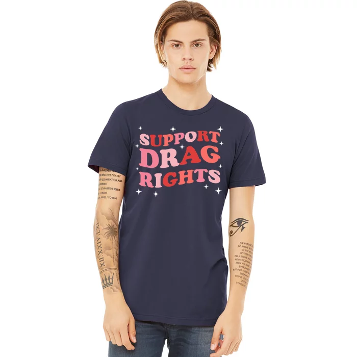 Support Drag Rights Drag Show Supporter Sassy Drag Queen Premium T-Shirt