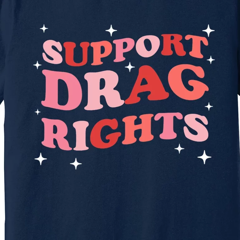 Support Drag Rights Drag Show Supporter Sassy Drag Queen Premium T-Shirt