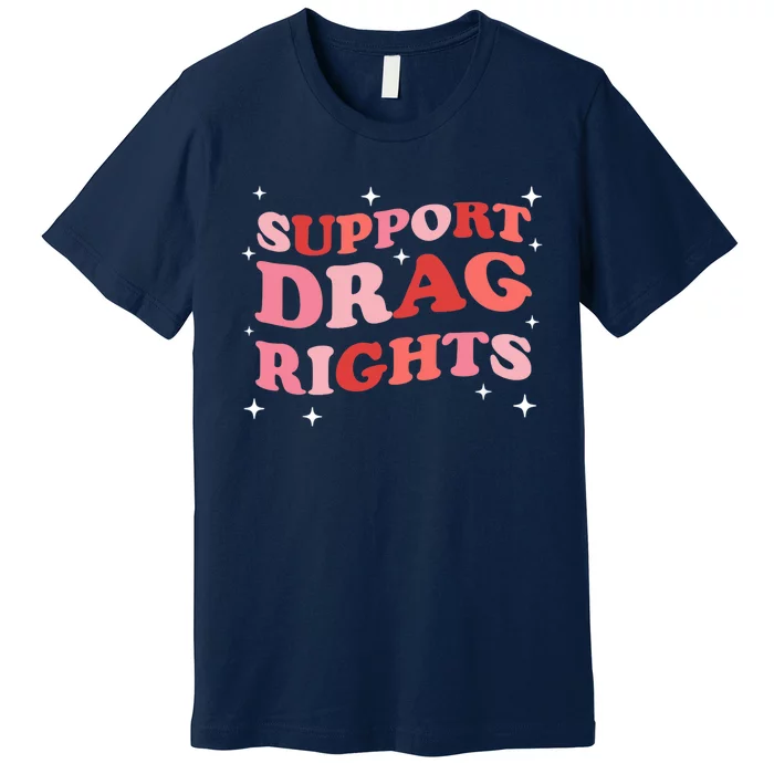 Support Drag Rights Drag Show Supporter Sassy Drag Queen Premium T-Shirt