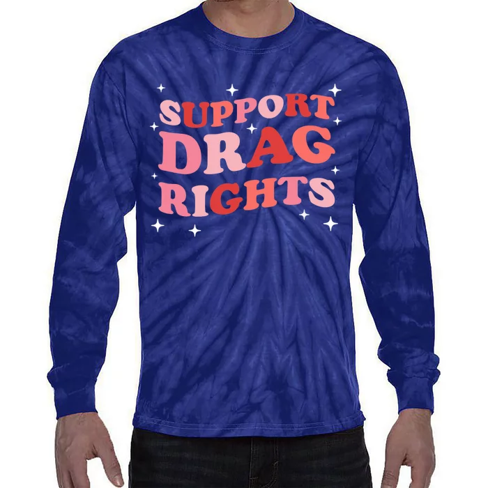 Support Drag Rights Drag Show Supporter Sassy Drag Queen Tie-Dye Long Sleeve Shirt