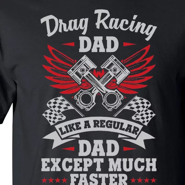 Street Drag Racing Dad Like A Regular Father Just Cooler Tall T-Shirt