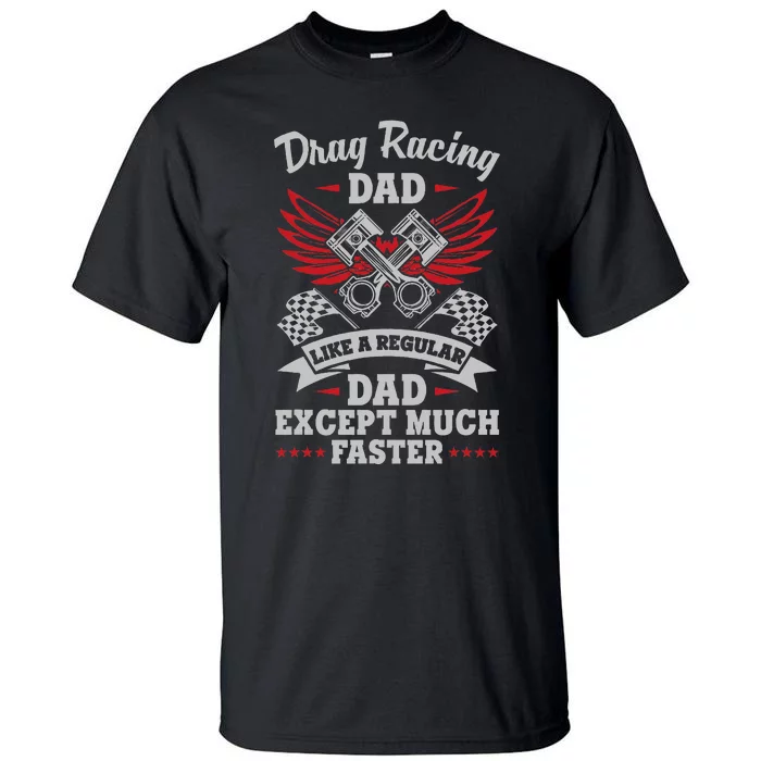 Street Drag Racing Dad Like A Regular Father Just Cooler Tall T-Shirt